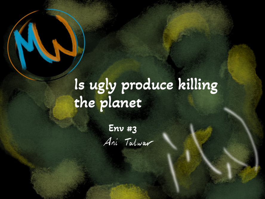 Env #3: Is ugly produce killing our planet?